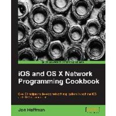 IOS and OS X Network Programming Cookbook, Packt Publishing