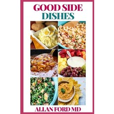 Good Side Dishes: Nutritious And Perfect Recipes for Every Vegetable Rice Grain and Bean Dish You... Paperback, Independently Published, English, 9798585483097