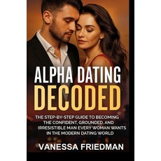 (英文圖書)Alpha Dating Decoded: The Step-by-Step Guide to Becoming the Confident Grounded... 平裝版, Independently Published, 英文