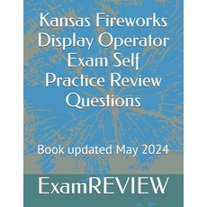 (영문도서) Kansas Fireworks Display Operator Exam Self Practice Review Questions Paperback, Independently Published, English, 9798326584748