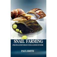 Snail Farming: A Practical Guide to Heliculture as a Source of Income Paperback, Independently Published