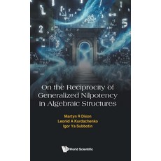 (영문도서)On Reciprocity Generalized Nilpotency Algebraic Structures Hardcover, World Scientific Publishing..., English, 9789819827442 World Scientific Publishing..., English, 9789819827442
