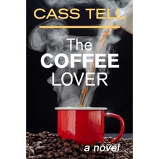 The Coffee Lover - a novel: A captivating story of suspense mystery and adventure Paperback, Destinee S.A.