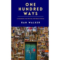(영문도서) One Hundred Ways: A Handbook for Writing 100-Word Stories Paperback, Black and Square, English, 9781961753105