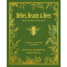 (영문도서) Bébés Beauty & Bees: Making Fancy Look Easy! Hardcover, Pelican Publishing Company, English, 9781455628032