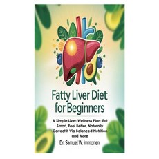 (영문도서)Fatty Liver Diet for Beginners: A Simple Liver-Wellness Plan; Eat Smart Feel Be... Paperback, Independently Published, English, 9798292493648