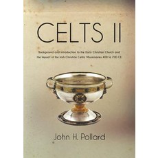 Celts II: Background and Introduction to the Early Christian Church and the Impact of the Irish Chri... Paperback, New Generation Publishing