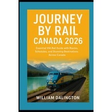 (英文圖書)Journey by Rail Canada 2026: Essential VIA Rail Guide with Routes Schedules an... 平裝版, Independently Published, 英文