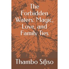(영문도서) The Forbidden Waters: Magic Love and Family Ties Paperback, Independently Published, English, 9798302934116