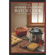 (영문도서)The Modern Southern Batch Cook: Traditional Flavors Modern Speed Paperback, Independently Published, English, 9798243206853