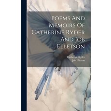 (영문도서) Poems And Memoirs Of Catherine Ryder And Job Elletson Hardcover, Legare Street Press, English, 9781020996351