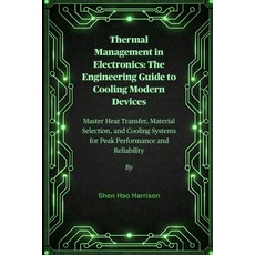 (영문도서)Thermal Management in Electronics: The Engineering Guide to Cooling Modern Devic... Paperback, Independently Published, English, 9798299462012
