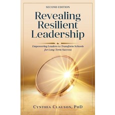 (영문도서)Revealing resilient Leadership: Empowering Leaders to Transform Schools for Long... Paperback, Clauson, Cynthia L., Khrusos Books, 9798988884927