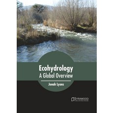 (영문도서) Ecohydrology: A Global Overview Hardcover, Syrawood Publishing House, English, 9781647401443