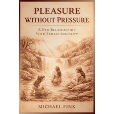 (英文圖書)Pleasure Without Pressure: A New Relationship With Female Sexuality 平裝版, Independently Published, 英文