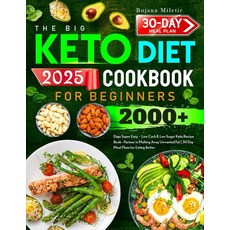 The Big Keto Diet Cookbook for Beginners: 2000+ Days Super Easy、Low Carb & Low Sugar Keto Recipe B