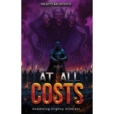 (영문도서)At All Costs: Somethings Slightly Different Hardcover, Draco Murdock, English, 9798295571701