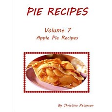 (영문도서) Pie Recipes Volume 7 Apple Pie Recipes: Delicious desserts made from apples Every recipe has... Paperback, Independently Published, English, 9781073425846