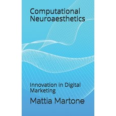 Computational Neuroaesthetics: Innovation in Digital Marketing Paperback, Independently Published, English, 9798577902698