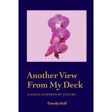 (영문도서) Another View From My Deck: Haikus Inspired by Nature Paperback, St Petersburg Press, English, 9781940300924