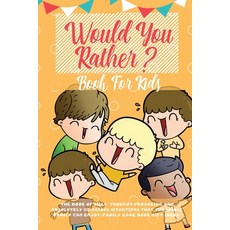 (영문도서) Would You Rather Book For Kids: The Book of Hilarious Situations Thought Provoking Choices a... Paperback, Room Three Ltd, English, 9781989626122