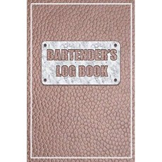 paperback Book Bartender's Log Book: Cocktail Journal and Cocktail Recipe Notebook: Record Your