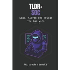 (영문도서)Tldr+ Soc: Logs Alerts and Triage for Analysts Paperback, Independently Published, English, 9798283665900