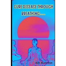 (영문도서)Cure Disease Through Breathing.... Paperback, Independently Published, English, 9798272527776
