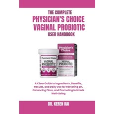 (영문도서)The Complete Physician's Choice Vaginal Probiotic User Handbook: A Clear Guide t... Paperback, Independently Published, English, 9798270099855