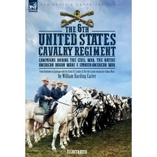 (영문도서)The 6th United States Cavalry Regiment: Campaigns during The Civil War The Nati... Hardcover, Leonaur Ltd, English, 9781917666343