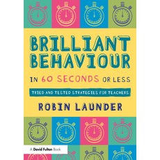 (영문도서)Brilliant Behaviour in 60 Seconds or Less: Tried and Tested Strategies for Teachers Paperback, Routledge, English, 9781041000501