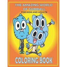 THE AMAZING WORLD OF GUMBALL For KIDS And ADULTS Coloring Book: Fun Gift For Everyone Who Loves This... Paperback, Independently Published, English, 9798726719504