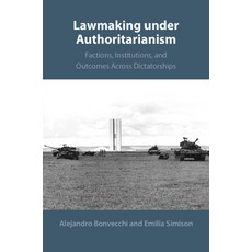 (영문도서)Lawmaking Under Authoritarianism: Factions Institutions and Outcomes Across Di... Paperback, Cambridge University Press, English, 9781009676243