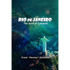 (영문도서) Rio de Janeiro The Spirit of Carnival Paperback, Franco Pancho Gonzales Publ..., English, 9781955243063