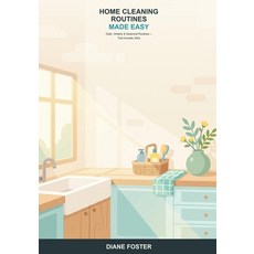 (영문도서)Home Cleaning Routines Made Easy: A Beginner's Guide to a Consistently Clean Hom... Paperback, Independently Published, English, 9798196696367 Independently Published, English, 9798196696367