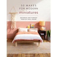 (영문도서) 50 Makes for Modern Miniatures: Decorate and Furnish Your DIY Doll House Paperback, David & Charles, English, 9781446309940