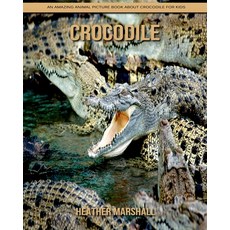 Crocodile: An Amazing Animal Picture Book about Crocodile for Kids Paperback, Independently Published