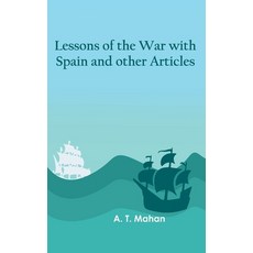 (영문도서) Lessons of the war with Spain and other articles Hardcover, Zinc Read, English, 9789354781896