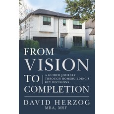 (英文圖書)From Vision to Completion: A Guided Journey Through Homebuilding's Key Decisions 平裝版, Game Changer Publishing, 英文