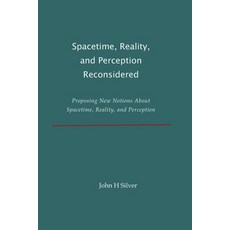 (영문도서)Spacetime Reality and Perception Reconsidered: Proposing New Notions About Spa... Paperback, Independently Published, English, 9798884254374