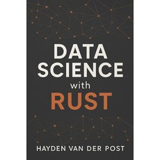 (영문도서)Data Science with Rust Paperback, Independently Published, English, 9798316010769 Independently Published, English, 9798316010769