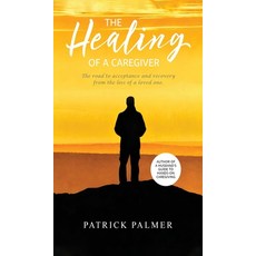 (英文圖書)The Healing of a Caregiver: The Road to Acceptance and Recovery From the Loss of... 精裝版, Native Book Publishing, 英文