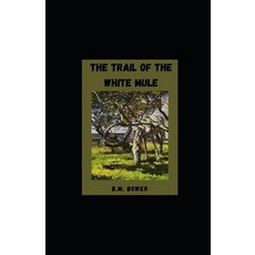 The Trail of the White Mule illustrated Paperback, Independently Published, English, 9798746862075