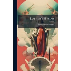 (영문도서)Luther's Hymns Hardcover, Hutson Street Press, English, 9781023848671