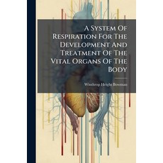 (영문도서)A System Of Respiration For The Development And Treatment Of The Vital Organs Of... Paperback, Hutson Street Press, English, 9781024680751