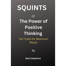 (영문도서) Squints for The Power if positive thinking: Ten traits for Maximum Results Paperback, Independently Published