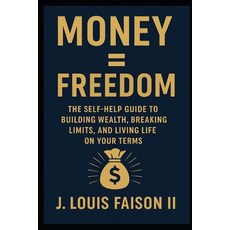 (英文圖書)Money = Freedom: The Self-Help Guide to Building Wealth Breaking Limits and Li... 平裝版, Independently Published, 英文