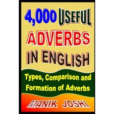 4 000 Useful Adverbs In English: Types Comparison and Formation of Adverbs Paperback, Independently Published
