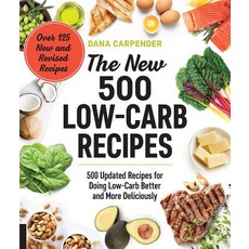 The New 500 Low-Carb Recipes: 500 Updated Recipes for Doing Low-Carb Better and More Deliciously Paperback, Fair Winds Press (MA)