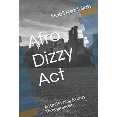 (영문도서)Afro Dizzy Act: An Unflinching Journey Through Society Paperback, Independently Published, English, 9798265509703